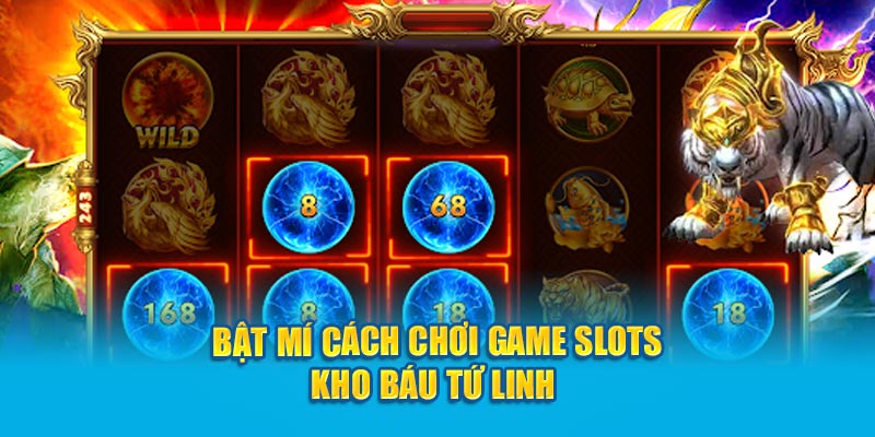 bat-mi-cach-choi-game-slots-kho-bau-tu-linh