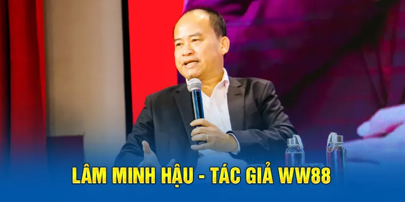 Lâm Minh Hậu - Tác giả WW88